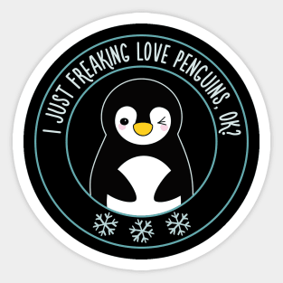 I just freaking love penguins, ok? Dark Sticker